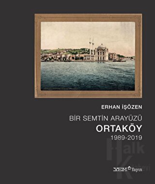 Bir Semtin Arayüzü: Ortaköy (1989-2019) (Ciltli)
