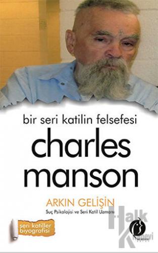 Bir Seri Katilin Felsefesi - Charles Manson