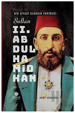 Bir Siyasi Dehanın Portresi: Sultan 2. Abdülhamid Han (Ciltli) - Halkk