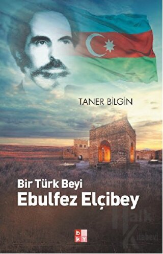 Bir Türk Beyi Ebulfez Elçibey - Halkkitabevi