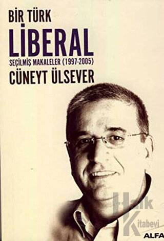Bir Türk Liberal Seçilmiş Makaleler 1997-2005 - Halkkitabevi