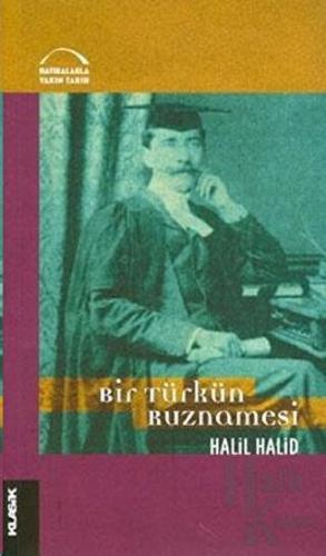 Bir Türkün Ruznamesi ve İngiliz Siyaseti Üzerine Yazıları - Halkkitabe