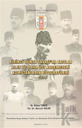 Birinci Dünya Savaşı'na Katılan Alay ve Daha Üst Kademedeki Komutanların Biyografileri Cilt 2