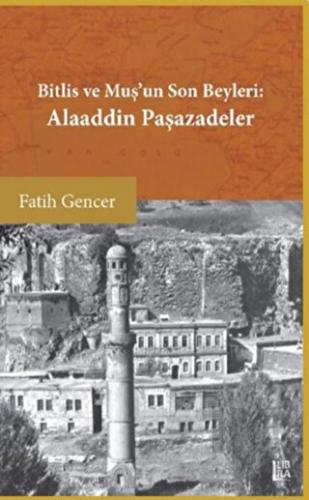 Bitlis ve Muş’un Son Beyleri: Alaaddin Paşazadeler - Halkkitabevi