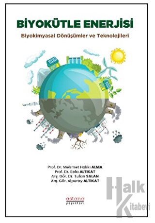 Biyokütle Enerjisi: Biyokimyasal Dönüşümler ve Teknolojileri - Halkkit
