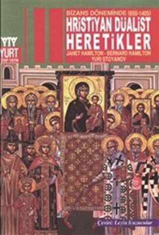 Bizans Döneminde (650-1405) Hristiyan Düalist Heretikler - Halkkitabev