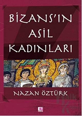 Bizans’ın Asil Kadınları - Halkkitabevi