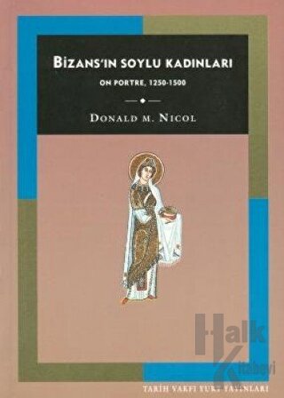 Bizans’ın Soylu Kadınları On Portre, 1250-1500