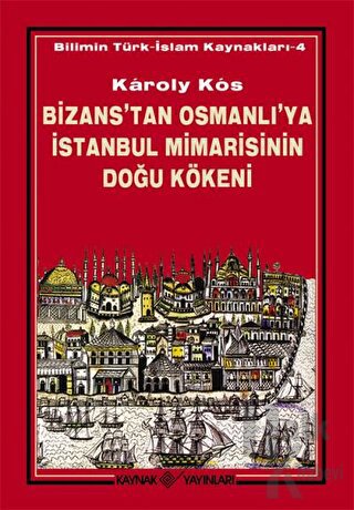 Bizans’tan Osmanlı’ya İstanbul Mimarisinin Doğu Kökeni - Halkkitabevi