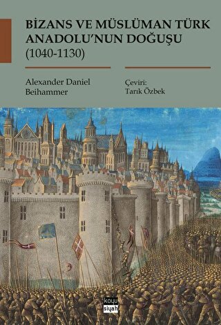 Bizans ve Müslüman Türk Anadolu’nun Doğuşu (1040-1130) - Halkkitabevi