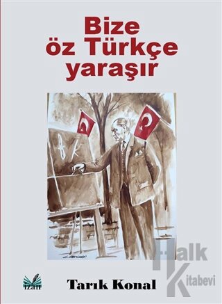 Bize Öz Türkçe Yaraşır - Halkkitabevi