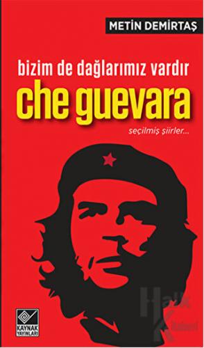 Bizim de Dağlarımız Vardır Che Guevara / Seçilmiş Şiirler - Halkkitabe
