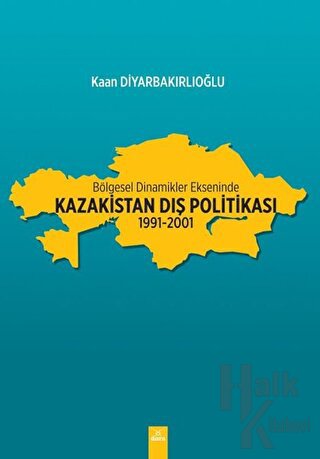 Bölgesel Dinamikler Ekseninde Kazakistan Dış Politikası: 1991-2001 - H