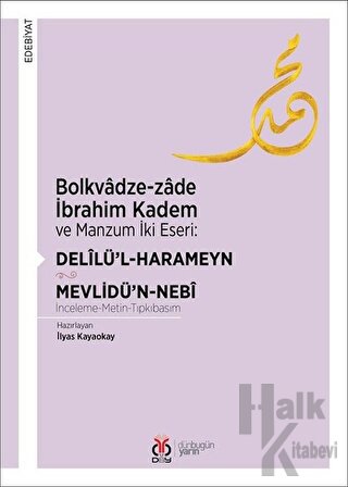 Bolkvadze-zade İbrahim Kadem ve Manzum İki Eseri: Delilü’l-Harameyn - Mevlidü’n-Nebi