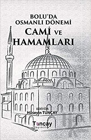 Bolu'da Osmanlı Dönemi Cami ve Hamamları (Ciltli) - Halkkitabevi