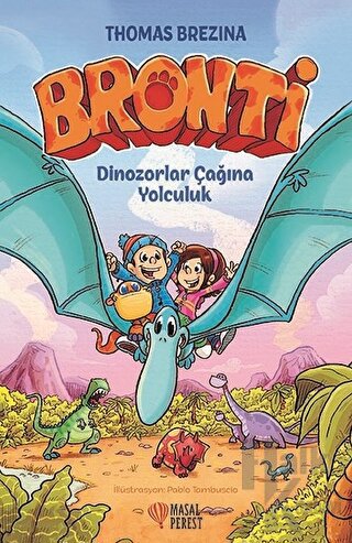 Bronti - Dinozorlar Çağına Yolculuk (Ciltli) - Halkkitabevi