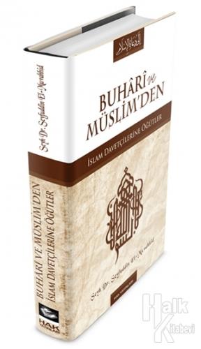 Buhari ve Müslim'den İslam Davetçilerine Öğütler (Ciltli)