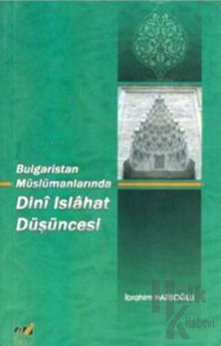Bulgaristan Müslümanlarında Dini Islahat Düşüncesi - Halkkitabevi