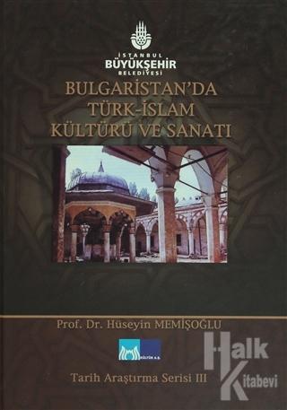 Bulgaristan'da Türk İslam Kültürü ve Sanatı (Ciltli)