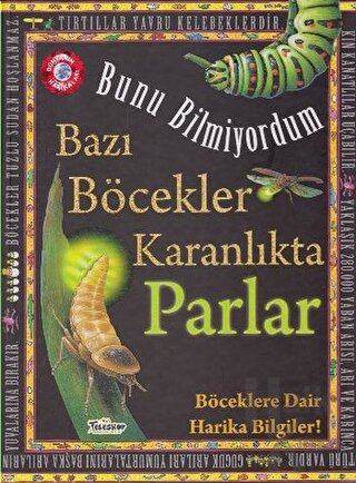 Bunu Bilmiyordum - Bazı Böcekler Karanlıkta Parlar - Halkkitabevi