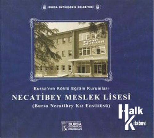 Bursa'nın Köklü Eğitim Kurumları Necatibey Meslek Lisesi
