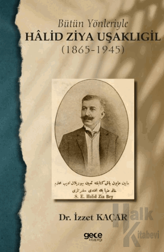 Bütün Yönleriyle Halid Ziya Uşaklıgil (1865-1945) - Halkkitabevi