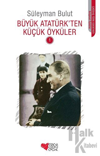 Büyük Atatürk’ten Küçük Öyküler - 1 - Halkkitabevi