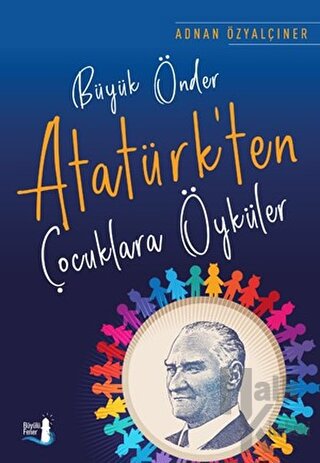 Büyük Önder Atatürk'ten Çocuklara Öyküler - Halkkitabevi