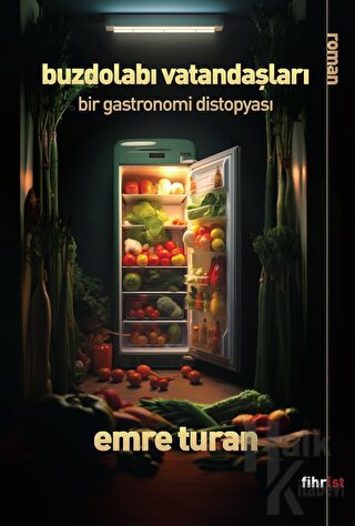 Buzdolabı Vatandaşları: Bir Gastronomi Distopyası