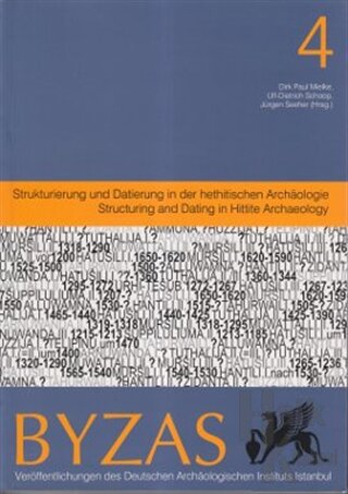 Byzas 4 - Strukturierung und Datierung in der hethitischen Archaeologi