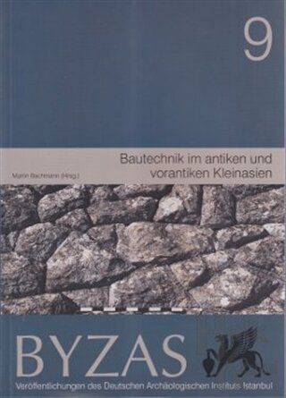 Byzas 9 - Bautechnik im Antiken und Vorantiken Kleinasien