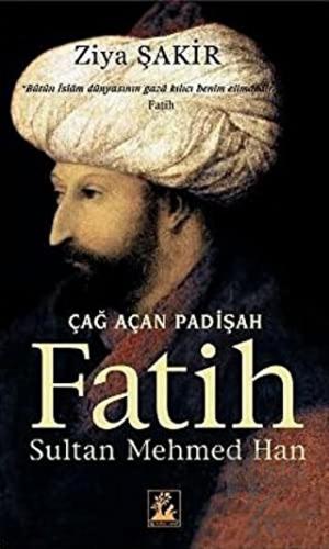 Çağ Açan Padişah Fatih Sultan Mehmed Han - Halkkitabevi