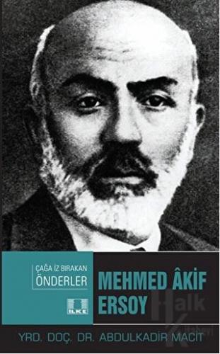 Çağa İz Bırakan Müslüman Önderler Mehmed Akif Ersoy