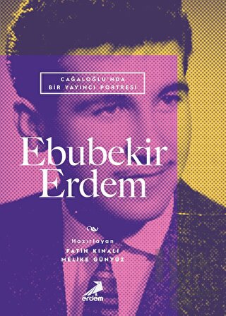 Cağaloğlu'nda Bir Yayıncı Portresi - Ebubekir Erdem - Halkkitabevi