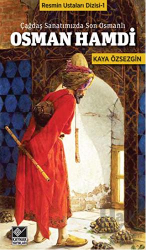 Çağdaş Sanatımızda Son Osmanlı Osman Hamdi - Halkkitabevi