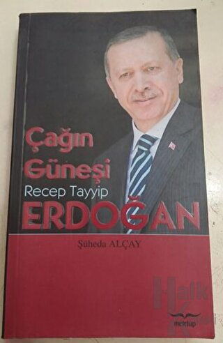 Çağın Güneşi: Recep Tayyip Erdoğan - Halkkitabevi