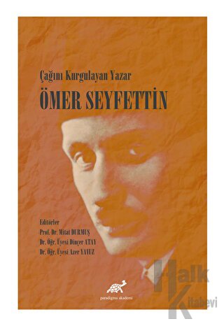 Çağını Kurgulayan Yazar Ömer Seyfettin - Halkkitabevi