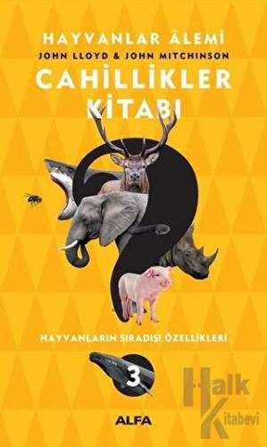 Cahillikler Kitabı 3 - Hayvanlar Alemi - Halkkitabevi