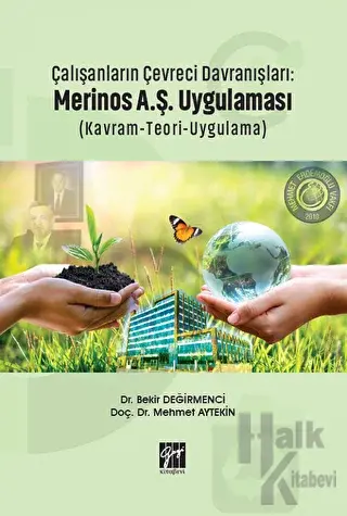 Çalışanların Çevreci Davranışları: Merinos A.Ş. Uygulaması (Kavram-Teori-Uygulama)