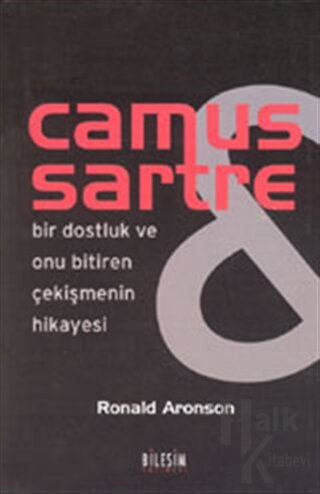 Camus Sartre - Bir Dostluk ve Onu Bitiren Çekişmenin Hikayesi - Halkki