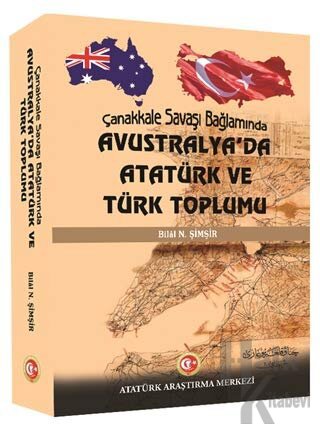 Çanakkale Savaşı Bağlamında Avustralya'da Atatürk ve Türk Toplumu - Ha
