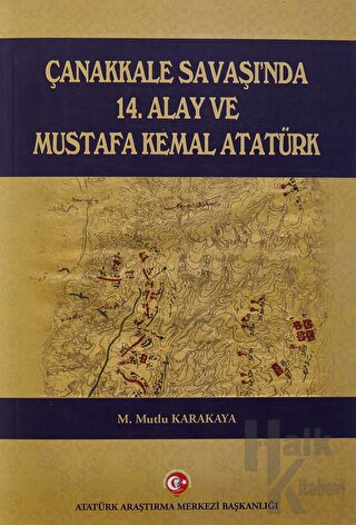 Çanakkale Savaşı'nda 14. Alay ve Mustafa Kemal Atatürk