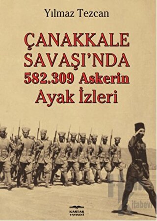 Çanakkale Savaşı'nda 582.309 Askerin Ayak İzleri - Halkkitabevi