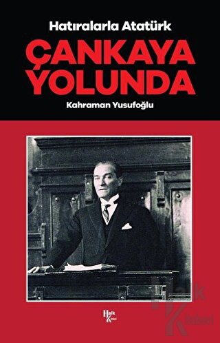 Çankaya Yolunda - Hatıralarla Atatürk - Halkkitabevi