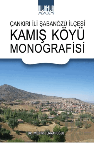 Çankırı İli Şabanözü İlçesi Kamış Köyü Monografisi