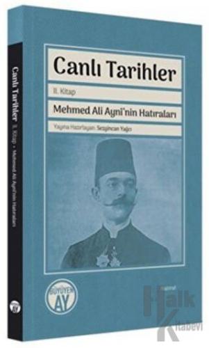 Canlı Tarihler 2. Kitap - Mehmed Ali Ayni'nin Hatıraları - Halkkitabev