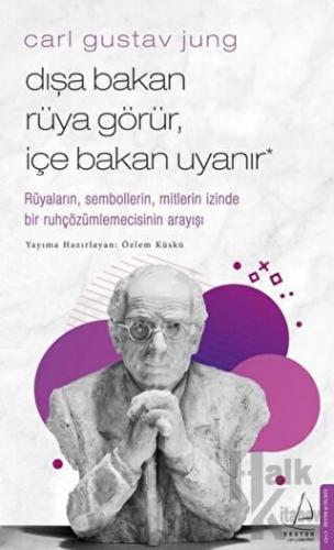 Carl Gustav Jung - Dışa Bakan Rüya Görür, İçe Bakan Uyanır - Halkkitab