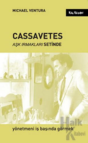 Cassavetes - Aşk Irmakları Setinde - Halkkitabevi