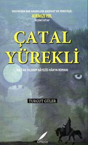 Çatal Yürekli - Sultan Yıldırım Bayezid Han’ın Romanı - Halkkitabevi