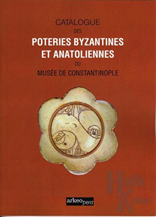 Cataloque Des Poteries Byzantines Et Anatoliennes Du Muséé Constantinople